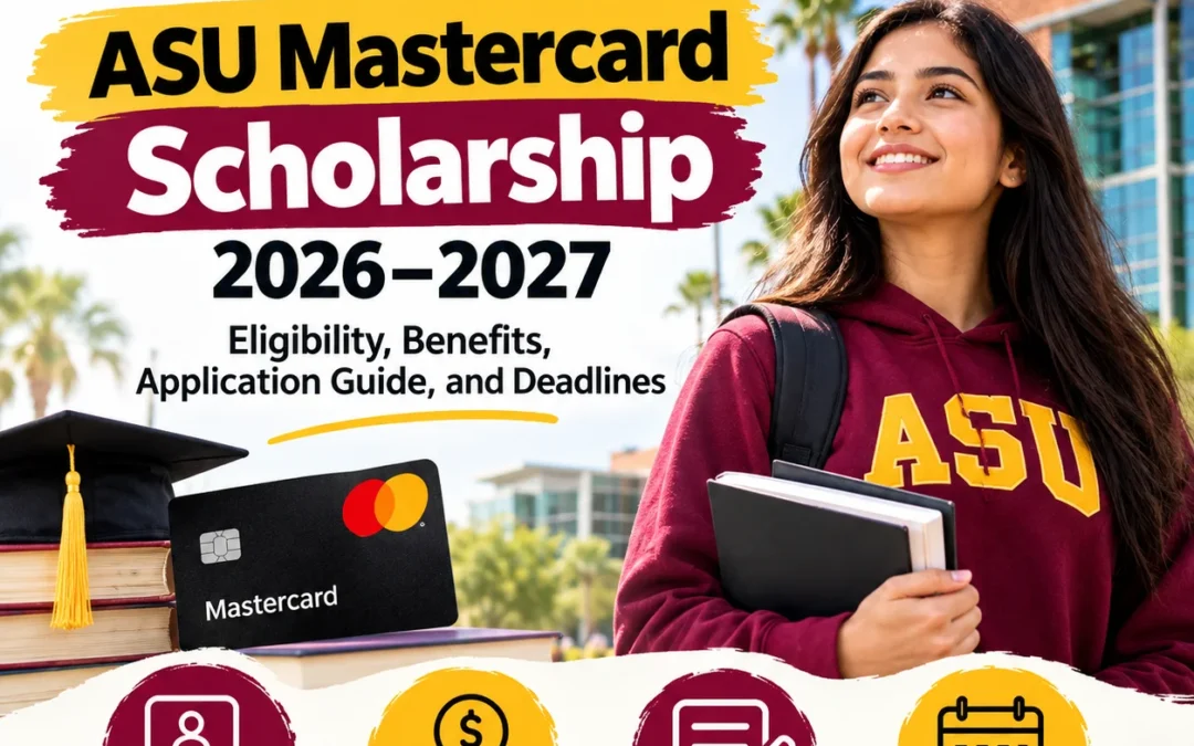 ASU Mastercard Scholarship 2026–2027 — Eligibility, Benefits, Application Guide, and Deadlines
