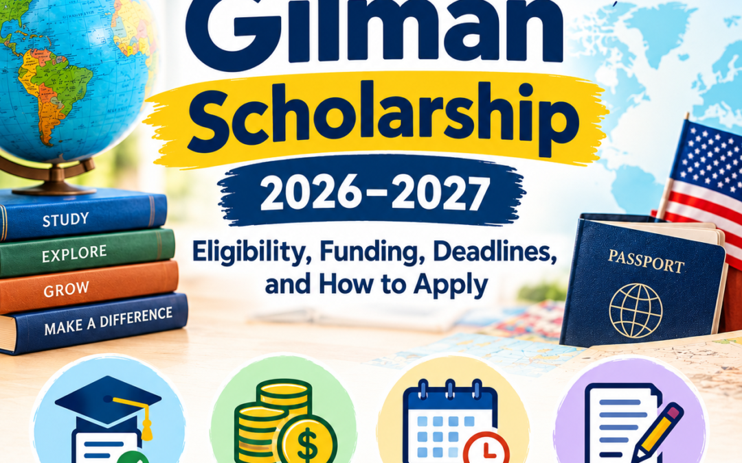 Gilman Scholarship 2026–2027: Eligibility, Funding, Deadlines, and How to Apply
